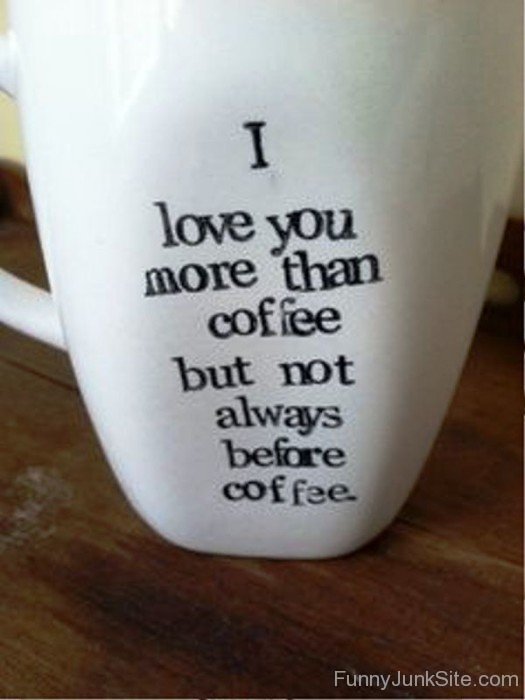I Love You More Than Coffee Uny5070