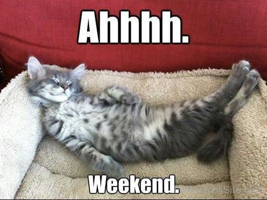 Ahhhh Weekend