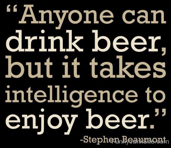 Anyone Can Drink Beer