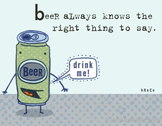 Beer Always Knows The Right Thing To Say