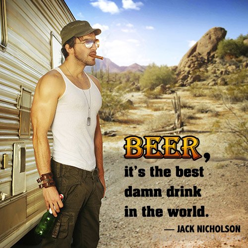 Beer,It's The Best Damn Drink In The World