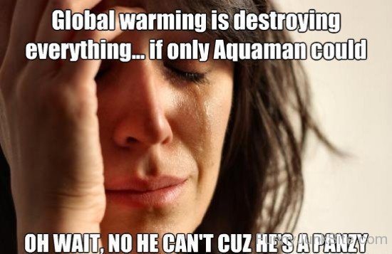 Global Warming Is Destroying Everything