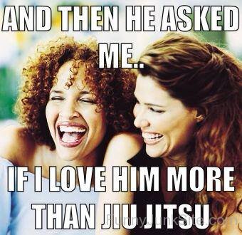 I Love More Than Jiu Jitsu