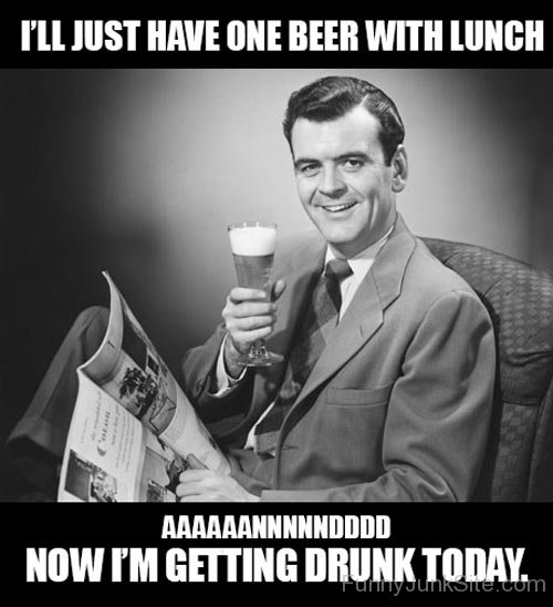 I'll Just Have One Beer With Lunch