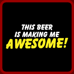 This Beer Is Making Me Awesome