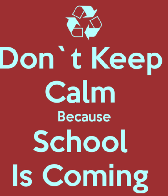 Don't Keep Calm Because School Is Coming-bt904