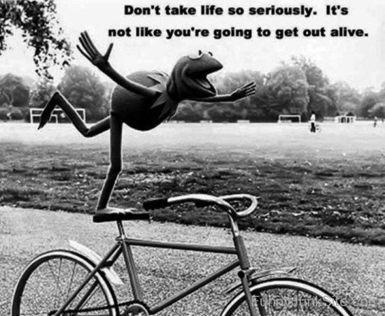 Don't Take Life So Seriously-mu401