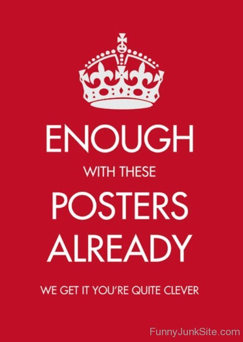 Enough With These Posters Already-bt906