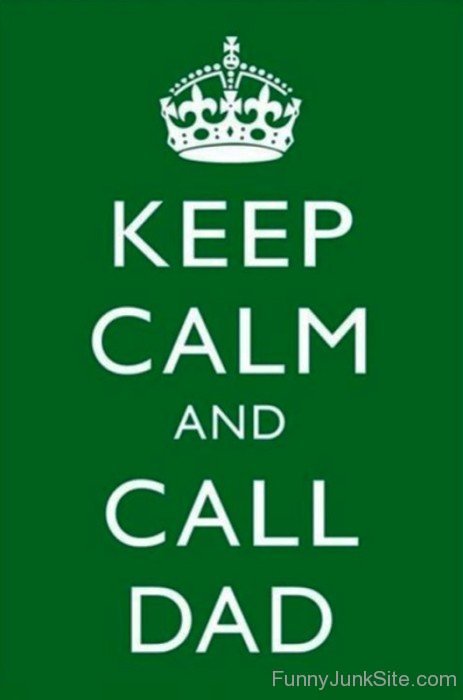 Keep Calm And Call Dad-bt918