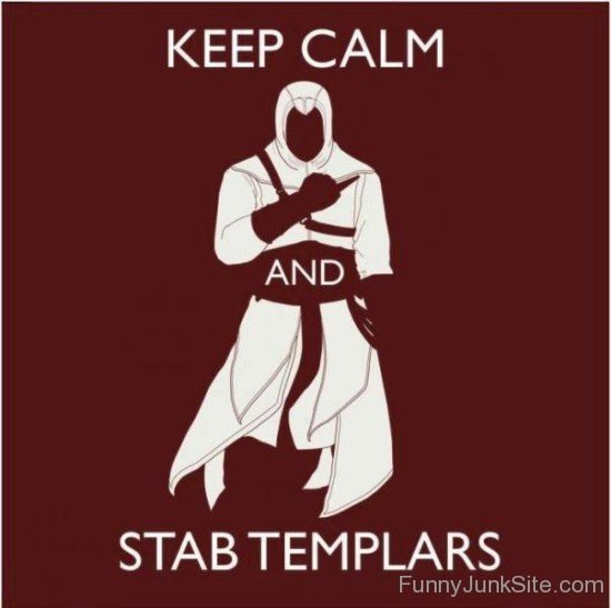 Keep Calm And Stab Templars-bt951