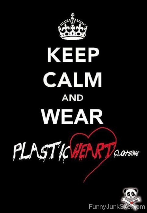 Keep Calm And Wear Plastic Heart Clothing-bt959