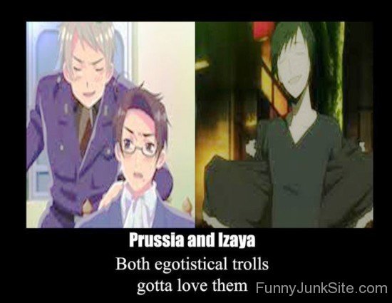 Prussia And Izaya Both Egotistical Trolls-hp749