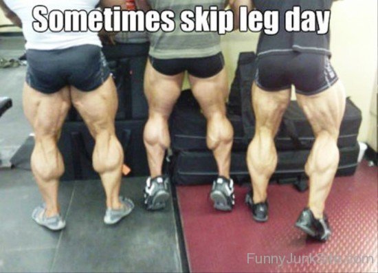 Sometimes Skip Leg Day-yb646