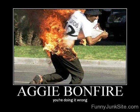 Aggie Bonfire You're Doing It Wrong-ujy601