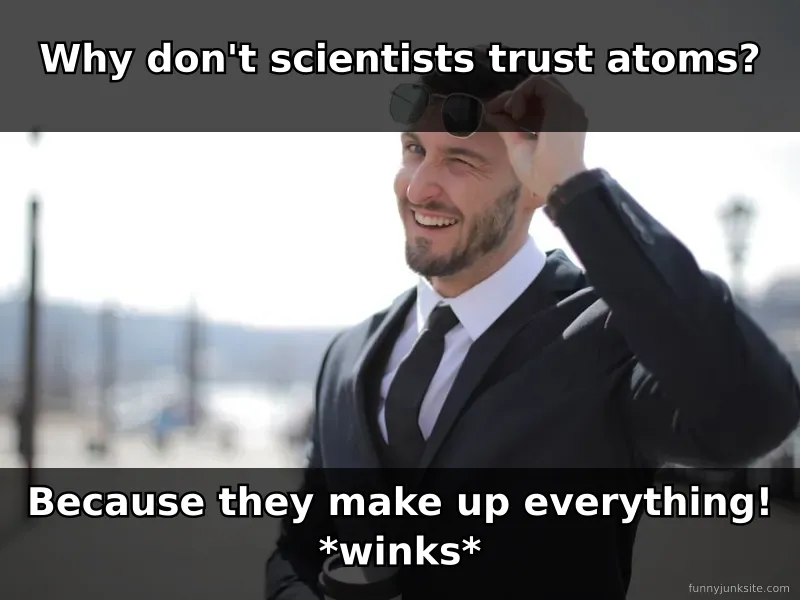 Classic dad joke meme with terrible pun about atoms and making things up, pure groaner