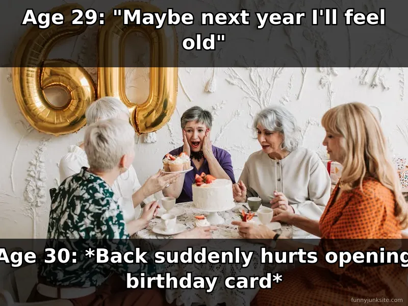 Birthday meme about turning 30 and suddenly feeling old and sore funny aging joke