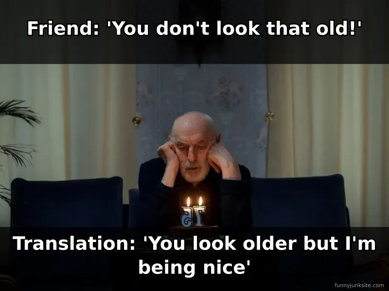 Birthday meme about getting backhanded compliments about aging