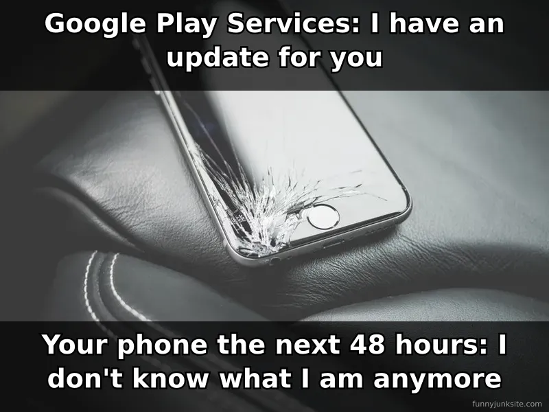 Tech meme about Google Play Services update causing phone problems, funny error humor